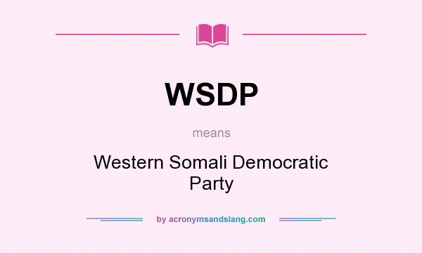 What does WSDP mean? It stands for Western Somali Democratic Party
