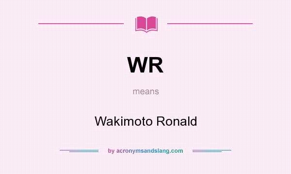 What does WR mean? It stands for Wakimoto Ronald