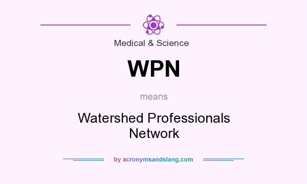 What does WPN mean? It stands for Watershed Professionals Network