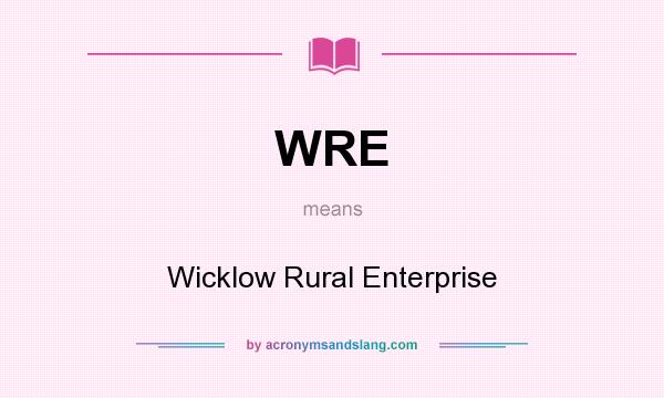 What does WRE mean? It stands for Wicklow Rural Enterprise