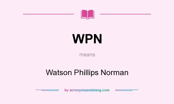 What does WPN mean? It stands for Watson Phillips Norman