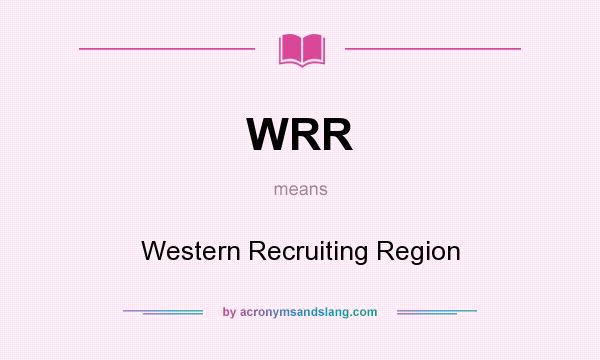 What does WRR mean? It stands for Western Recruiting Region