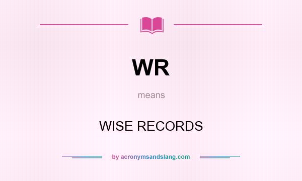 What does WR mean? It stands for WISE RECORDS