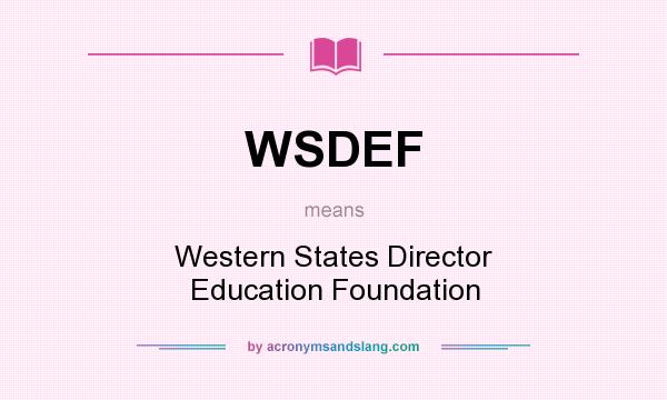 What does WSDEF mean? It stands for Western States Director Education Foundation