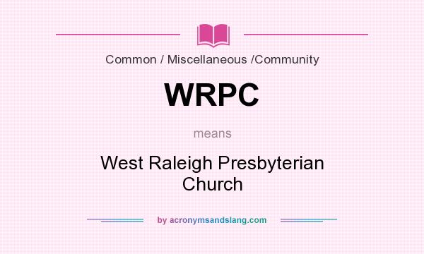 What does WRPC mean? It stands for West Raleigh Presbyterian Church