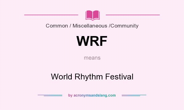 What does WRF mean? It stands for World Rhythm Festival