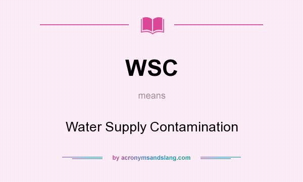 What does WSC mean? It stands for Water Supply Contamination