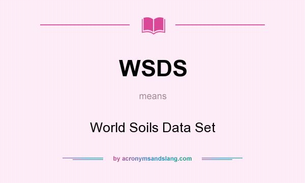 What does WSDS mean? It stands for World Soils Data Set