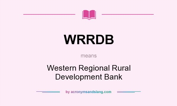 What does WRRDB mean? It stands for Western Regional Rural Development Bank