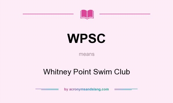 What does WPSC mean? It stands for Whitney Point Swim Club