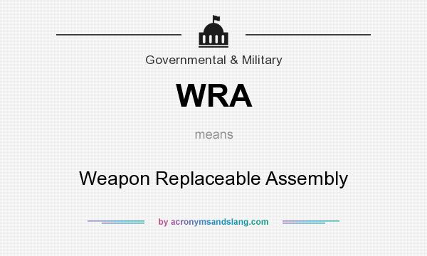 What does WRA mean? It stands for Weapon Replaceable Assembly