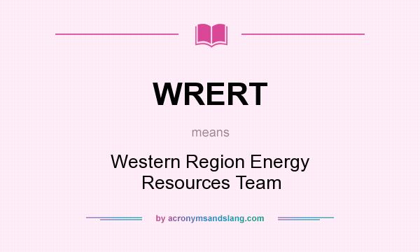 What does WRERT mean? It stands for Western Region Energy Resources Team