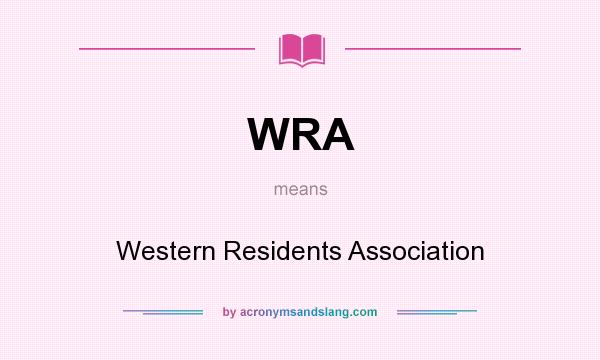 What does WRA mean? It stands for Western Residents Association