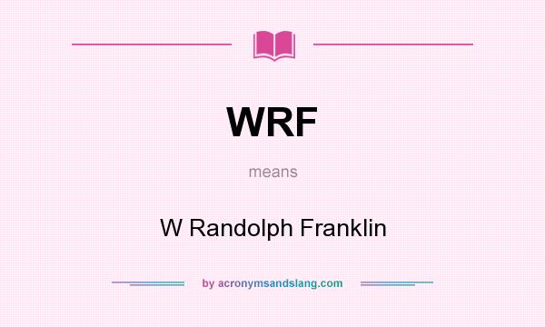 What does WRF mean? It stands for W Randolph Franklin