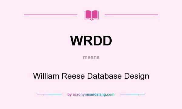 What does WRDD mean? It stands for William Reese Database Design
