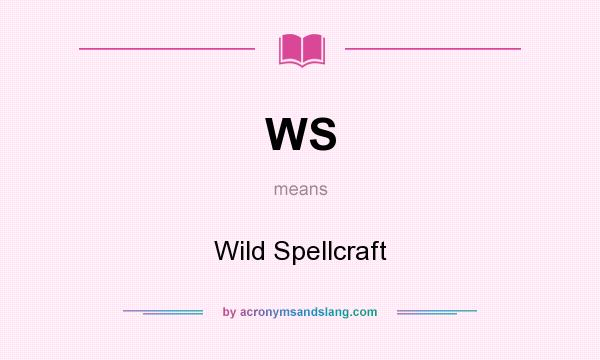 What does WS mean? It stands for Wild Spellcraft