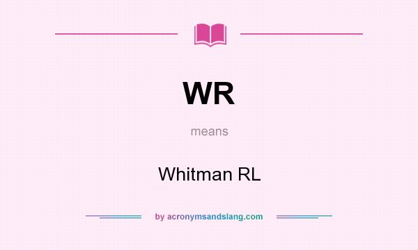 What does WR mean? It stands for Whitman RL