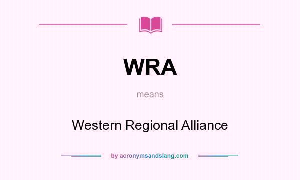 What does WRA mean? It stands for Western Regional Alliance