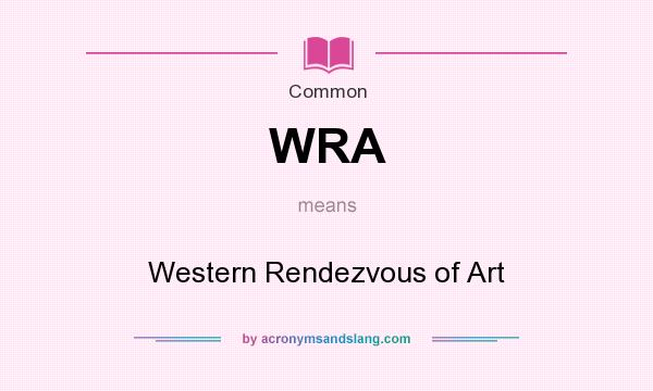 What does WRA mean? It stands for Western Rendezvous of Art