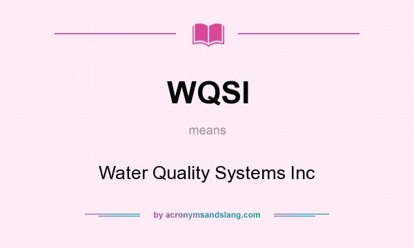 What does WQSI mean? It stands for Water Quality Systems Inc