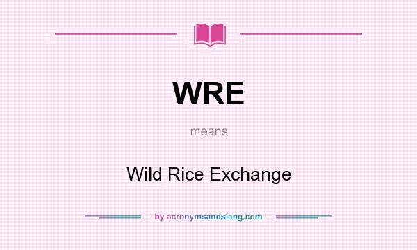 What does WRE mean? It stands for Wild Rice Exchange