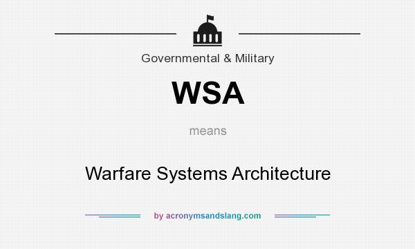 What does WSA mean? It stands for Warfare Systems Architecture