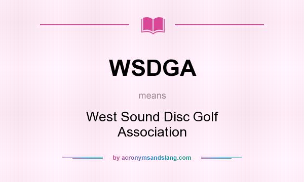 What does WSDGA mean? It stands for West Sound Disc Golf Association