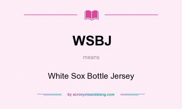 What does WSBJ mean? It stands for White Sox Bottle Jersey
