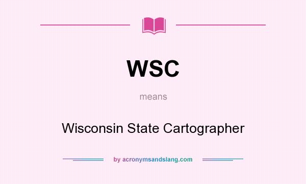 What does WSC mean? It stands for Wisconsin State Cartographer