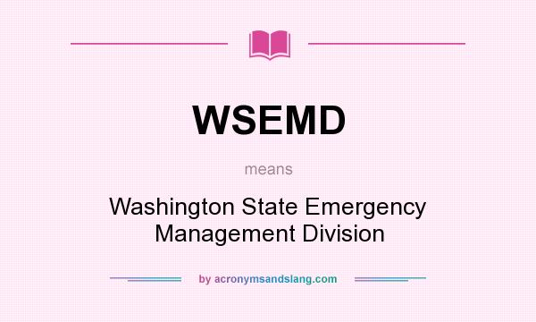 What does WSEMD mean? It stands for Washington State Emergency Management Division