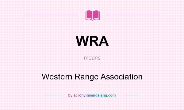 What does WRA mean? It stands for Western Range Association