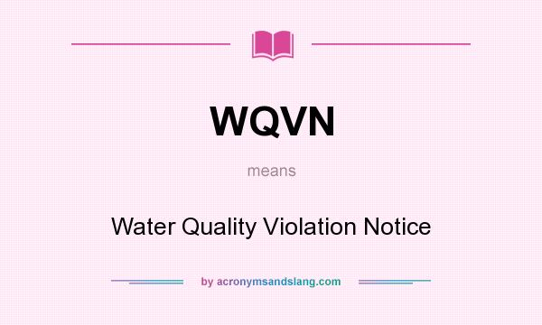 What does WQVN mean? It stands for Water Quality Violation Notice