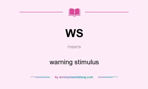 What does WS mean? It stands for warning stimulus