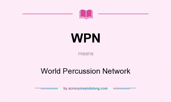 What does WPN mean? It stands for World Percussion Network