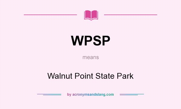 What does WPSP mean? It stands for Walnut Point State Park