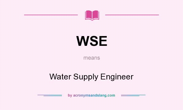 What does WSE mean? It stands for Water Supply Engineer