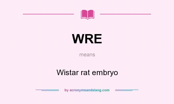 What does WRE mean? It stands for Wistar rat embryo