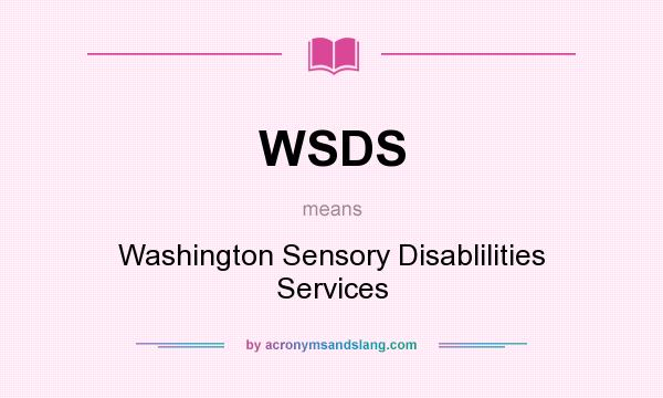 What does WSDS mean? It stands for Washington Sensory Disablilities Services
