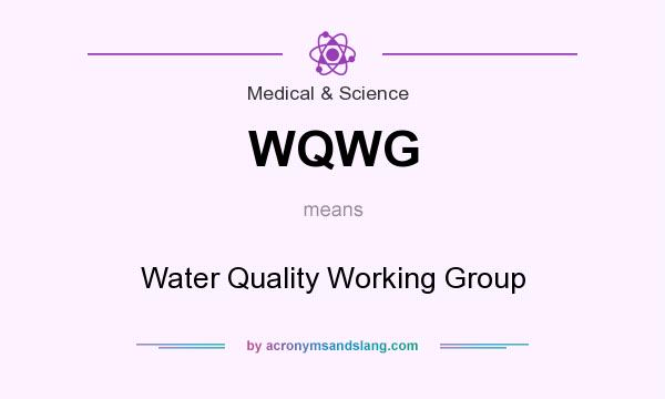 What does WQWG mean? It stands for Water Quality Working Group