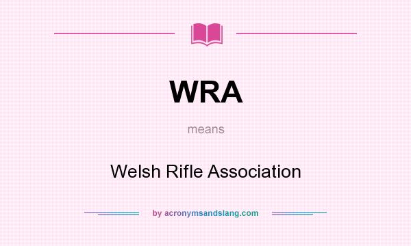 What does WRA mean? It stands for Welsh Rifle Association