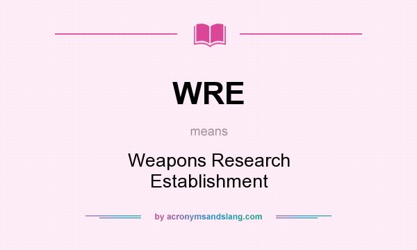 What does WRE mean? It stands for Weapons Research Establishment