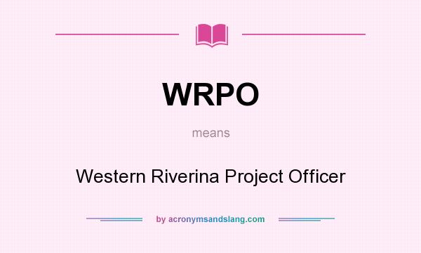 What does WRPO mean? It stands for Western Riverina Project Officer