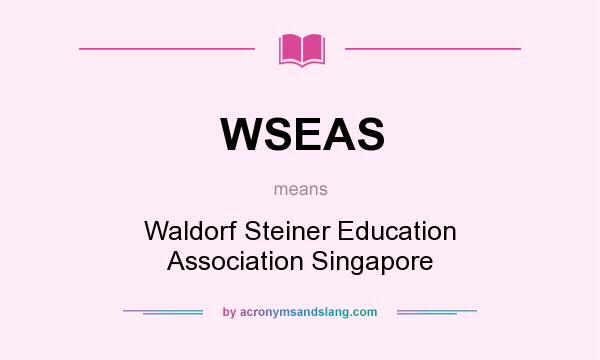 What does WSEAS mean? It stands for Waldorf Steiner Education Association Singapore