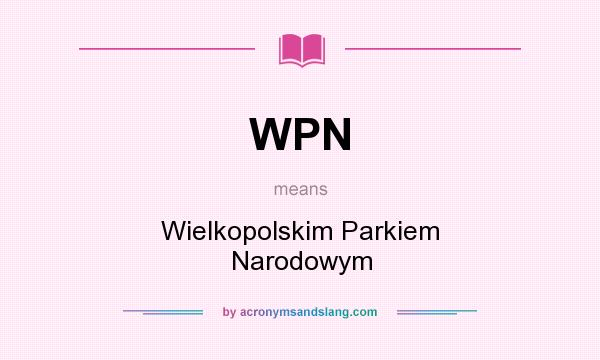 What does WPN mean? It stands for Wielkopolskim Parkiem Narodowym