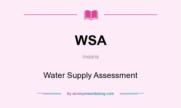 What does WSA mean? It stands for Water Supply Assessment