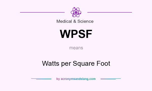 What does WPSF mean? It stands for Watts per Square Foot