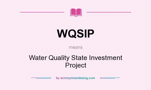 What does WQSIP mean? It stands for Water Quality State Investment Project
