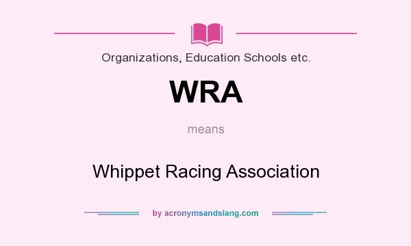 What does WRA mean? It stands for Whippet Racing Association