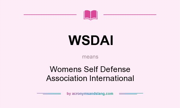 What does WSDAI mean? It stands for Womens Self Defense Association International