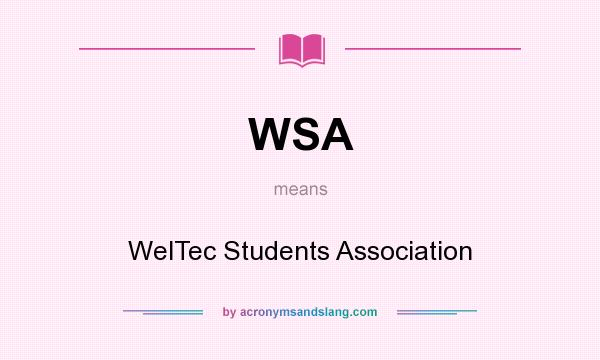 What does WSA mean? It stands for WelTec Students Association